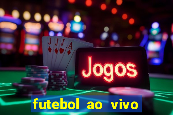 futebol ao vivo max tv